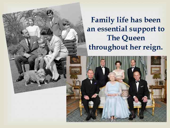 Family life has been an essential support to The Queen throughout her reign. 