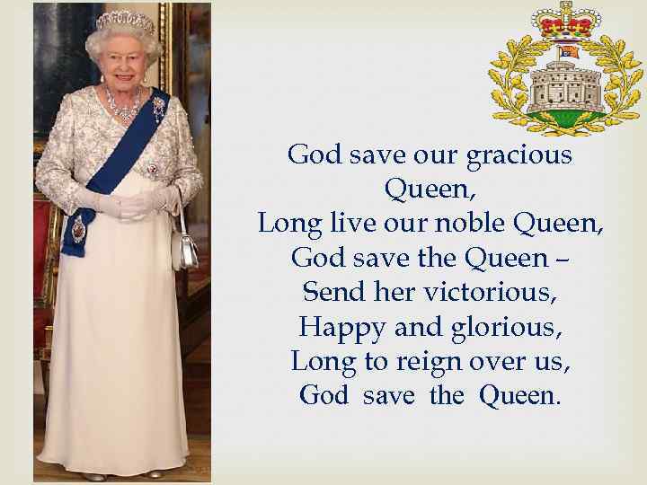 God save our gracious Queen, Long live our noble Queen, God save the Queen