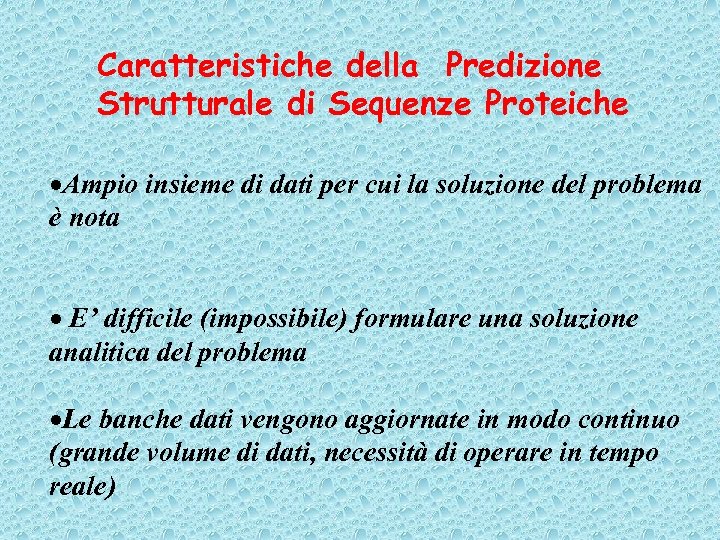 Caratteristiche della Predizione Strutturale di Sequenze Proteiche ·Ampio insieme di dati per cui la