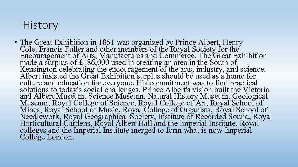 History • The Great Exhibition in 1851 was organized by Prince Albert, Henry Cole,