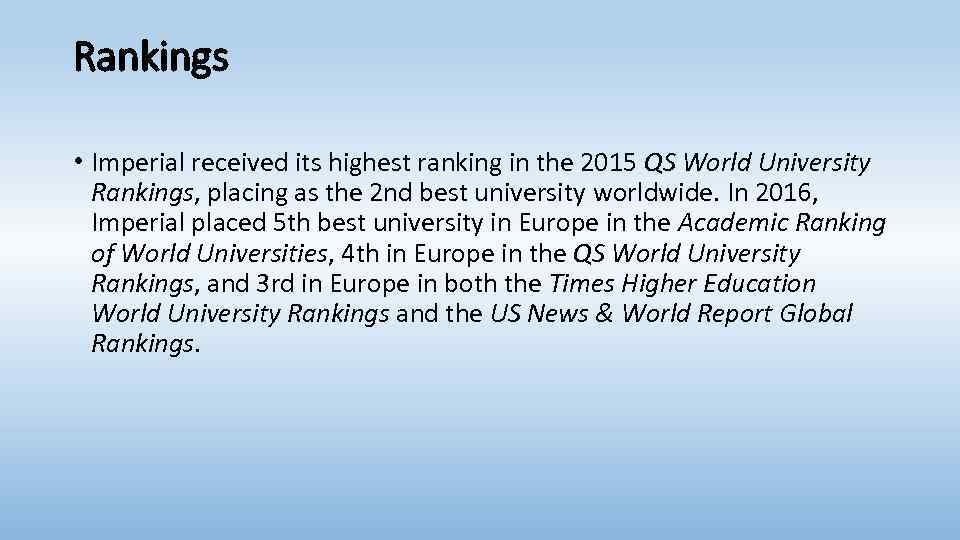 Rankings • Imperial received its highest ranking in the 2015 QS World University Rankings,