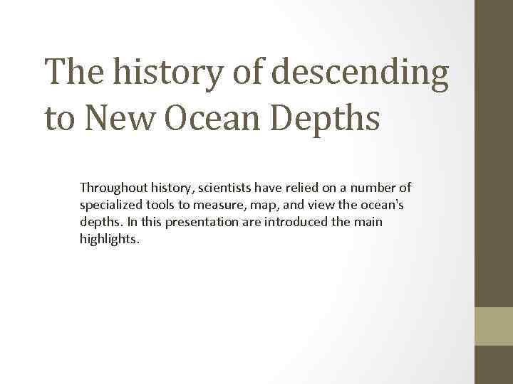 The history of descending to New Ocean Depths Throughout history, scientists have relied on