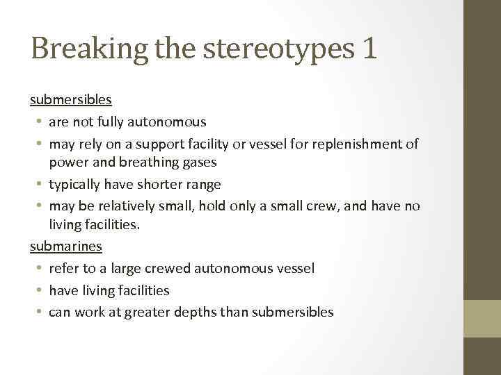 Breaking the stereotypes 1 submersibles • are not fully autonomous • may rely on