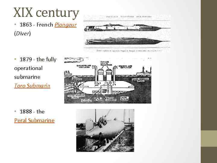 XIX century • 1863 - French Plongeur (Diver) • 1879 - the fully operational