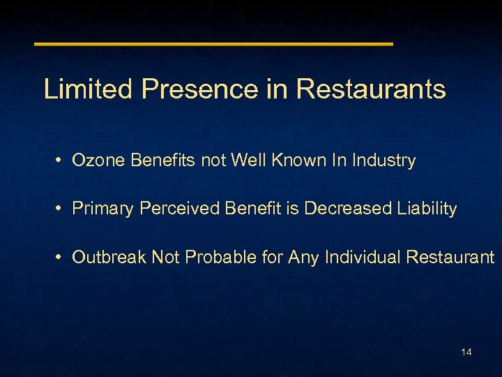 Limited Presence in Restaurants • Ozone Benefits not Well Known In Industry • Primary