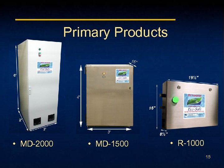Primary Products • MD-2000 • MD-1500 • R-1000 15 