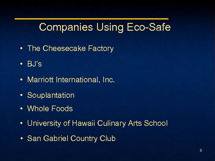Companies Using Eco-Safe • The Cheesecake Factory • BJ’s • Marriott International, Inc. •