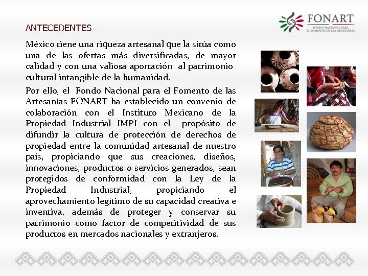 ANTECEDENTES México tiene una riqueza artesanal que la sitúa como una de las ofertas
