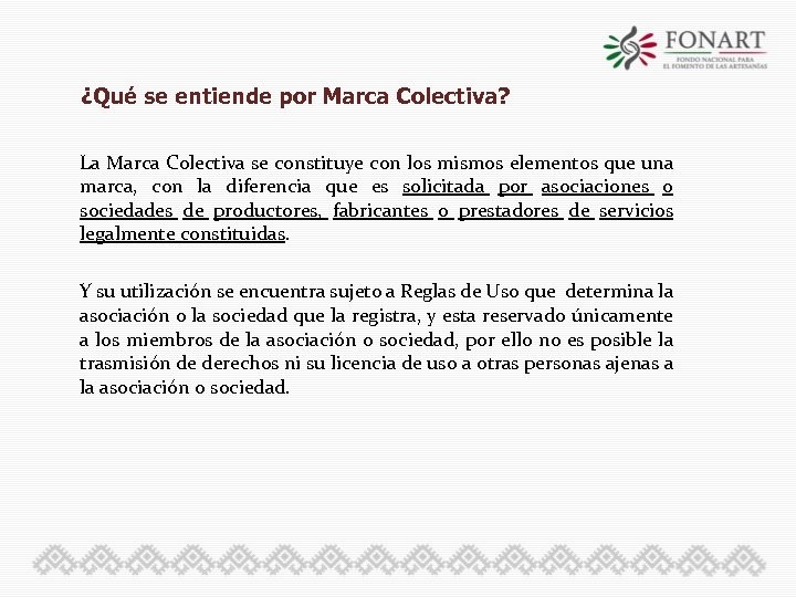 ¿Qué se entiende por Marca Colectiva? La Marca Colectiva se constituye con los mismos