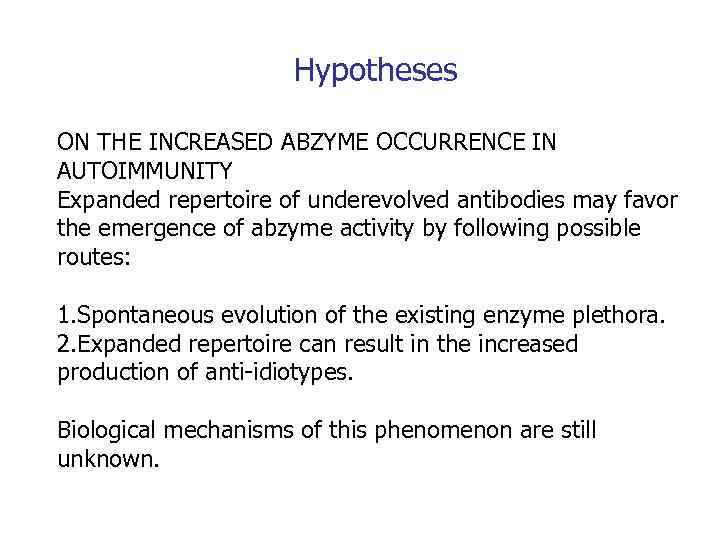 Hypotheses ON THE INCREASED ABZYME OCCURRENCE IN AUTOIMMUNITY Expanded repertoire of underevolved antibodies may