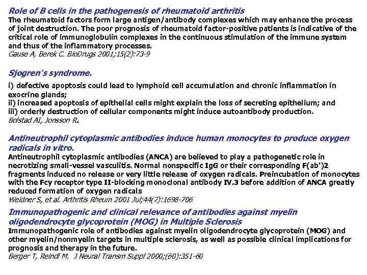 Role of B cells in the pathogenesis of rheumatoid arthritis The rheumatoid factors form
