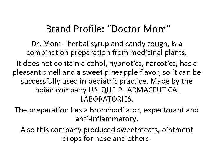  Brand Profile: “Doctor Mom” Dr. Mom - herbal syrup and candy cough, is