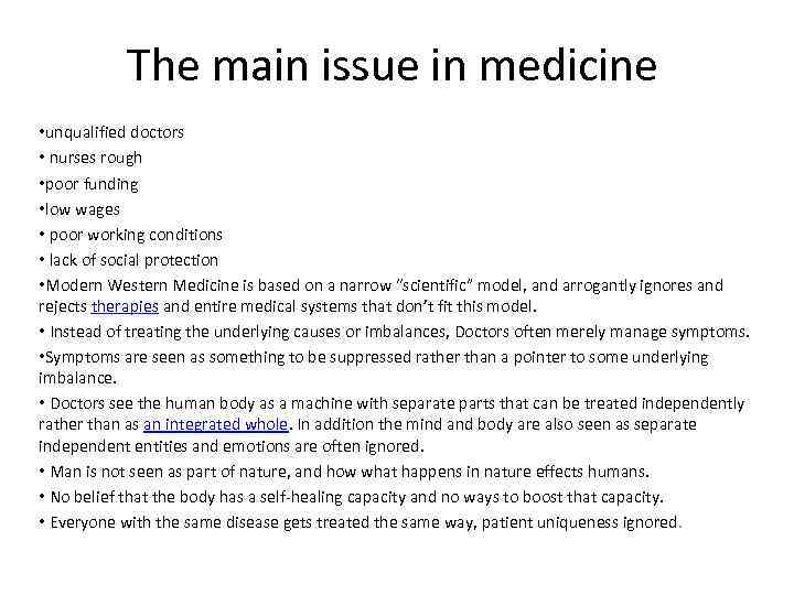 The main issue in medicine • unqualified doctors • nurses rough • poor funding