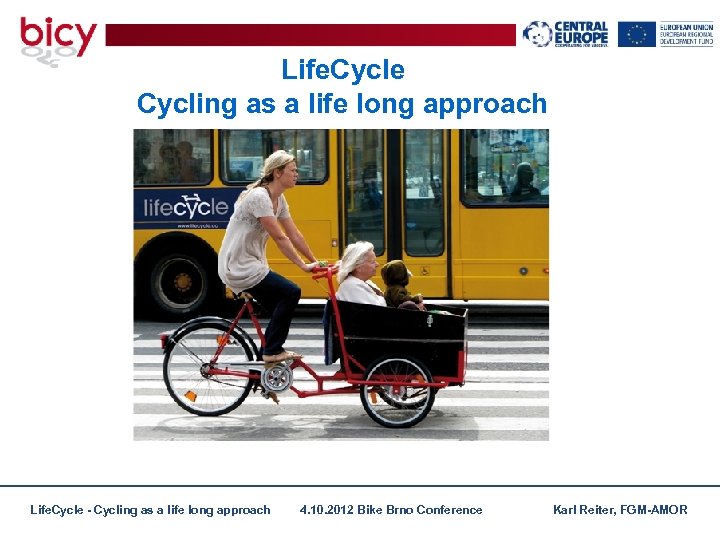 Life. Cycle Cycling as a life long approach Life. Cycle - Cycling as a