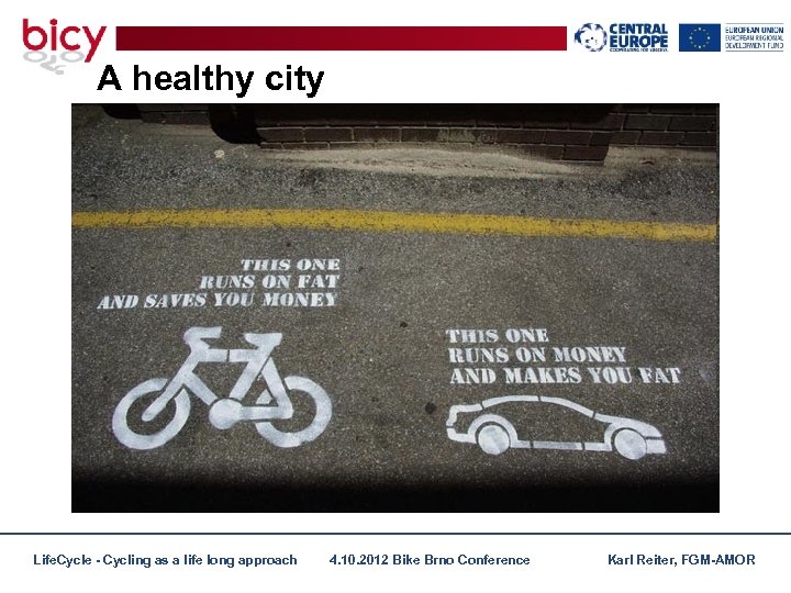 A healthy city Life. Cycle - Cycling as a life long approach 4. 10.