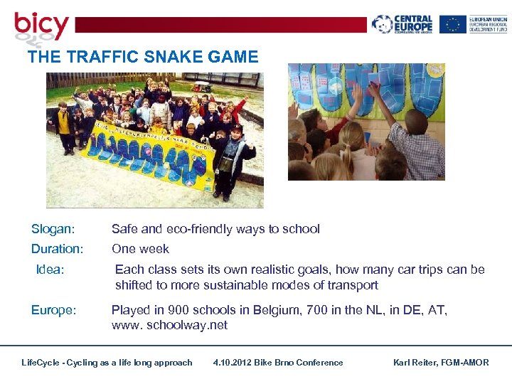 THE TRAFFIC SNAKE GAME Slogan: Safe and eco-friendly ways to school Duration: One week