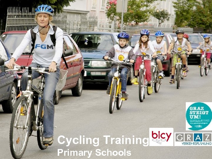 Cycling Training Primary Schools Life. Cycle - Cycling as a life long approach 4.