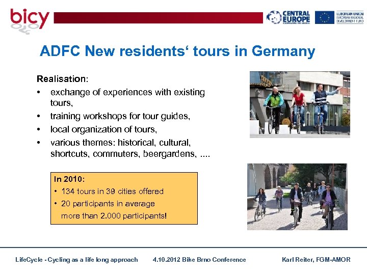 ADFC New residents‘ tours in Germany Realisation: • exchange of experiences with existing tours,