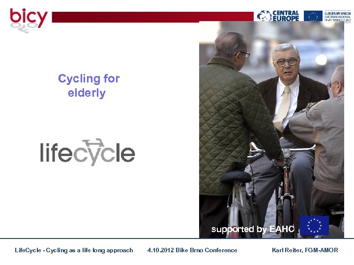 Cycling for elderly supported by EAHC Life. Cycle - Cycling as a life long