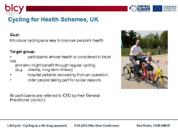 Cycling for Health Schemes, UK Goal: Introduce cycling as a way to improve people’s