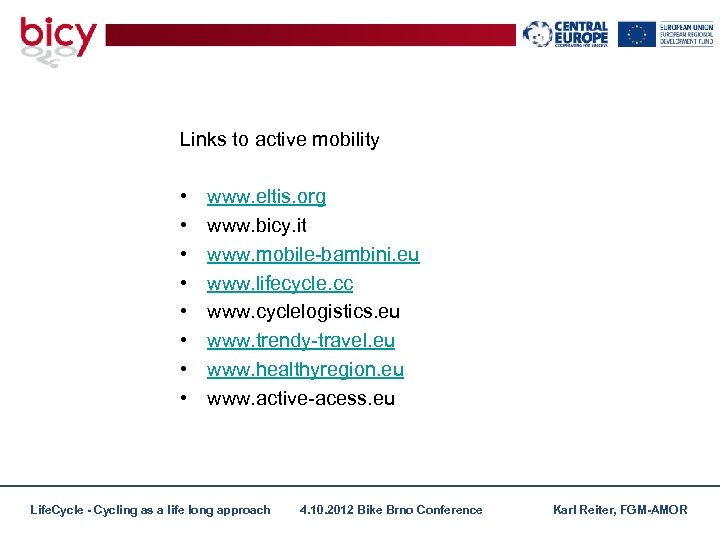 Links to active mobility • • www. eltis. org www. bicy. it www. mobile-bambini.