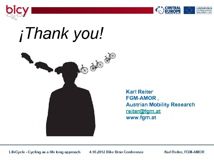 ¡Thank you! Karl Reiter FGM-AMOR , Austrian Mobility Research reiter@fgm. at www. fgm. at