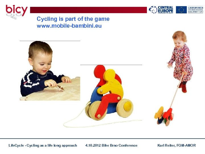 Cycling is part of the game www. mobile-bambini. eu Life. Cycle - Cycling as