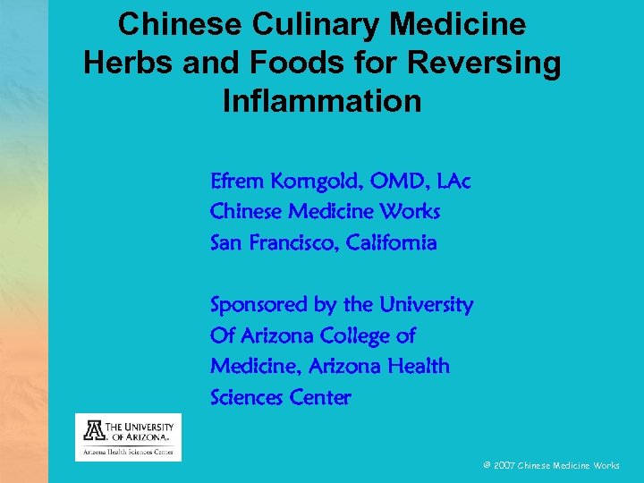 Chinese Culinary Medicine Herbs and Foods for Reversing Inflammation Efrem Korngold, OMD, LAc Chinese