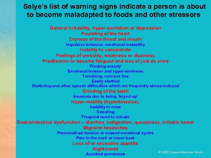 Selye’s list of warning signs indicate a person is about to become maladapted to