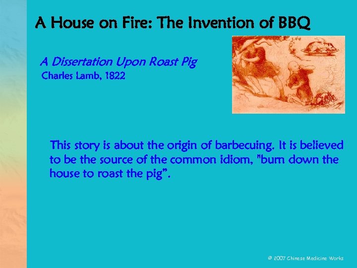 A House on Fire: The Invention of BBQ A Dissertation Upon Roast Pig Charles