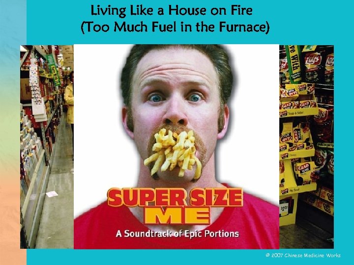 Living Like a House on Fire (Too Much Fuel in the Furnace) © 2007