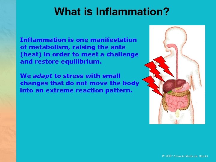 What is Inflammation? Inflammation is one manifestation of metabolism, raising the ante (heat) in