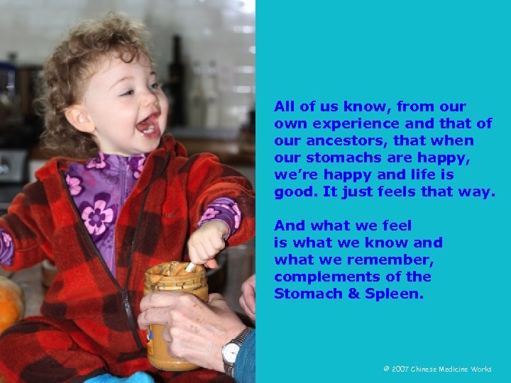 All of us know, from our own experience and that of our ancestors, that