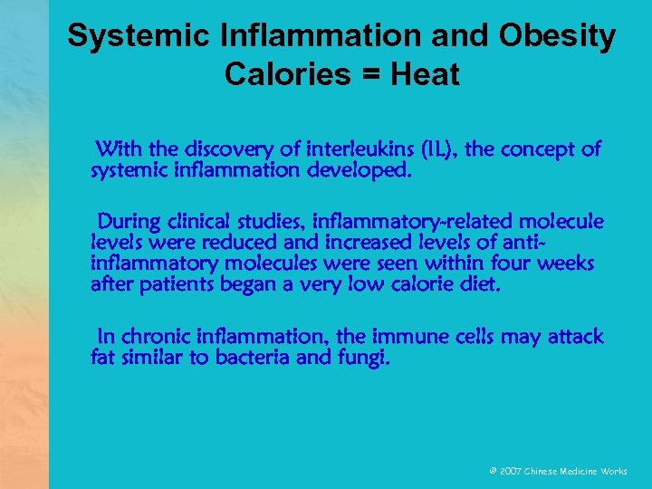 Systemic Inflammation and Obesity Calories = Heat With the discovery of interleukins (IL), the