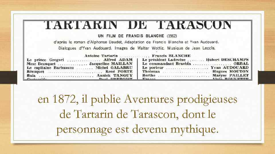 en 1872, il publie Aventures prodigieuses de Tartarin de Tarascon, dont le personnage est