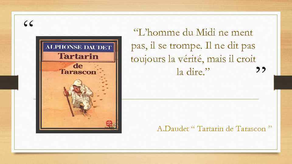 “ “L’homme du Midi ne ment pas, il se trompe. Il ne dit pas