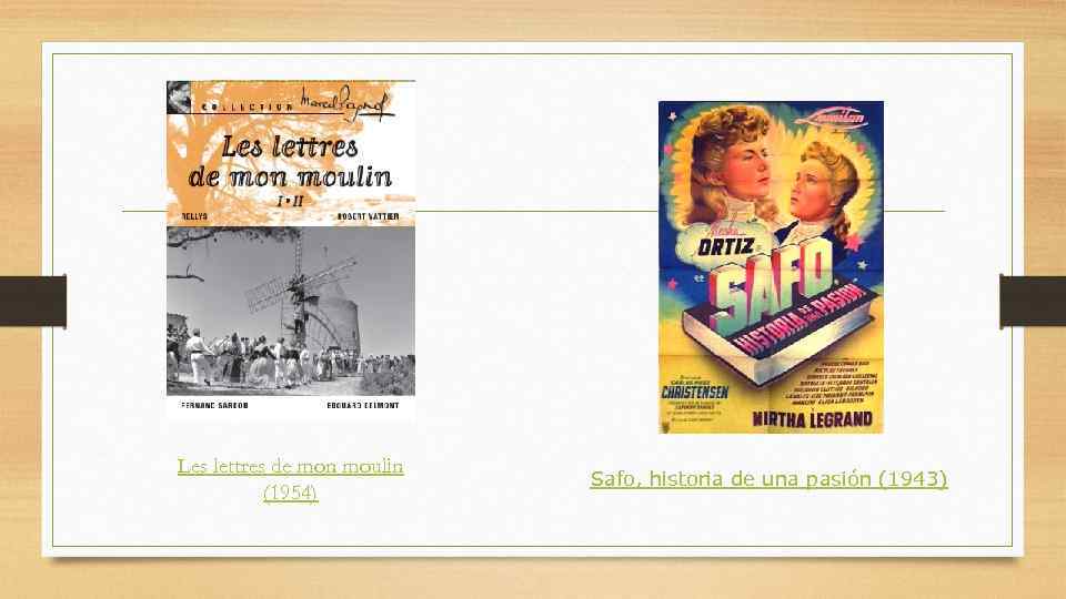 Les lettres de mon moulin (1954) Safo, historia de una pasión (1943) 