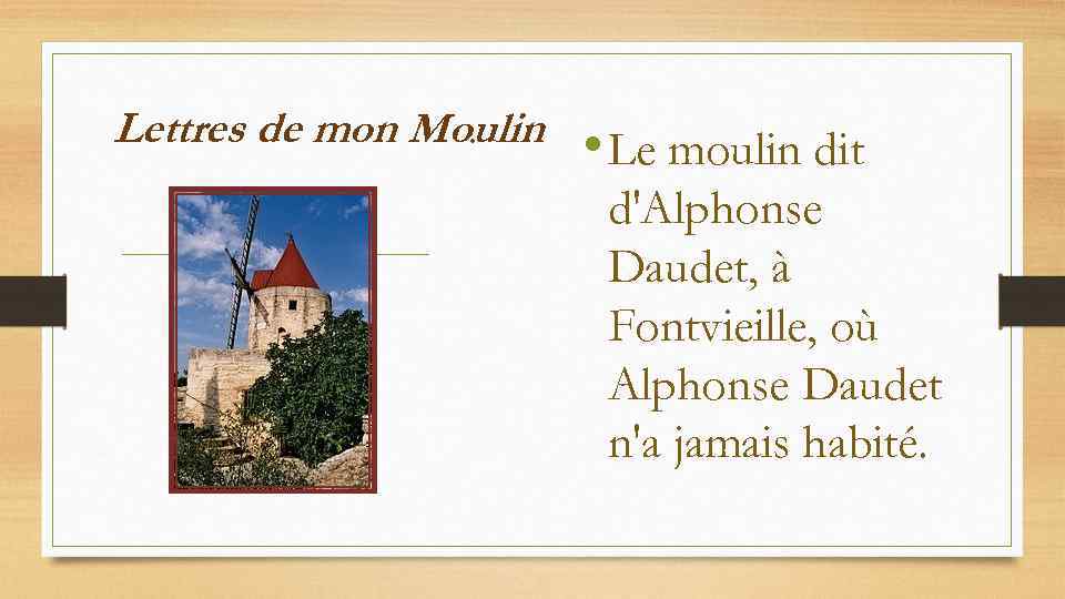 Lettres de mon Moulin. • Le moulin dit d'Alphonse Daudet, à Fontvieille, où Alphonse