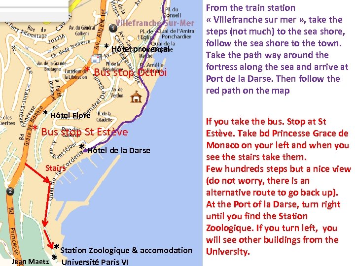 * Hôtel provençal * Bus stop Octroi * Hôtel Flore * Bus stop St