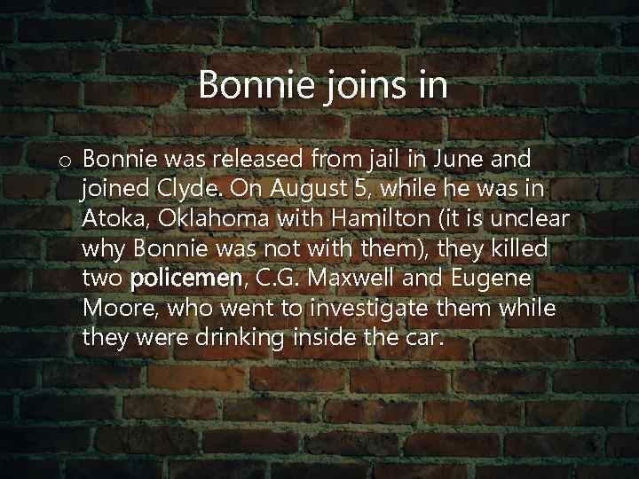 Bonnie joins in o Bonnie was released from jail in June and joined Clyde.
