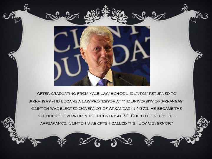 After graduating from Yale Law School, Clinton returned to Arkansas and became a law