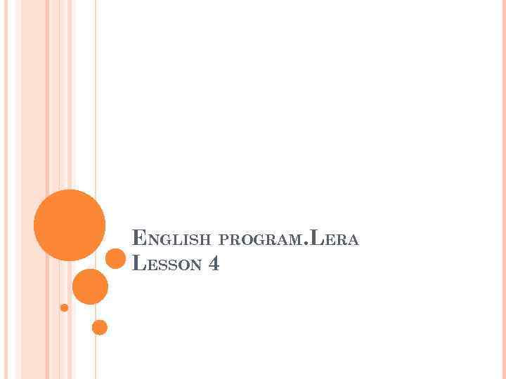 ENGLISH PROGRAM. LERA LESSON 4 