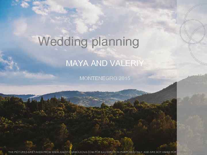 Wedding planning MAYA AND VALERIY MONTENEGRO 2015 THE PICTURES ARE TAKEN FROM WWW. ANASTASIAWOLKOVA.
