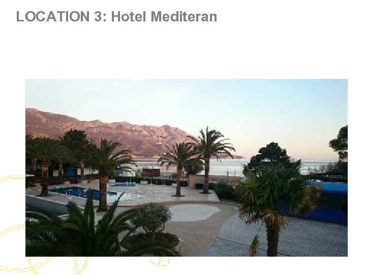 LOCATION 3: Hotel Mediteran 