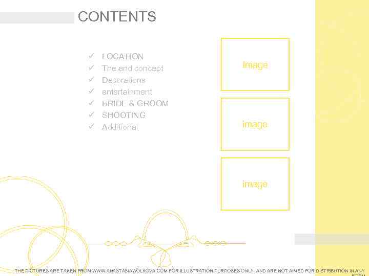 CONTENTS ü ü ü ü LOCATION The and concept Decorations entertainment BRIDE & GROOM