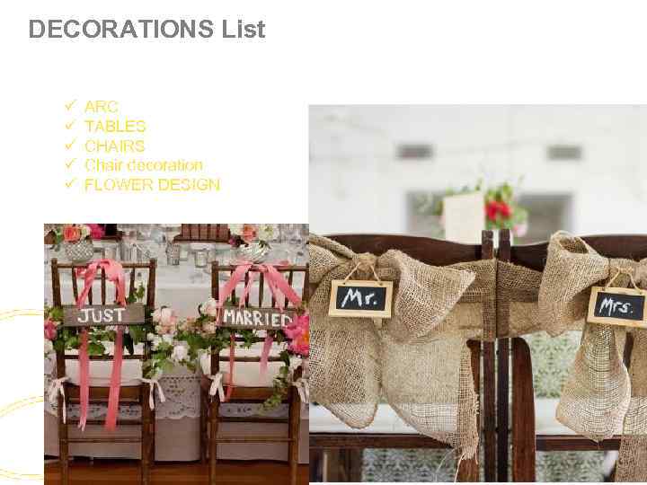 DECORATIONS List ü ü ü ARC TABLES CHAIRS Chair decoration FLOWER DESIGN 