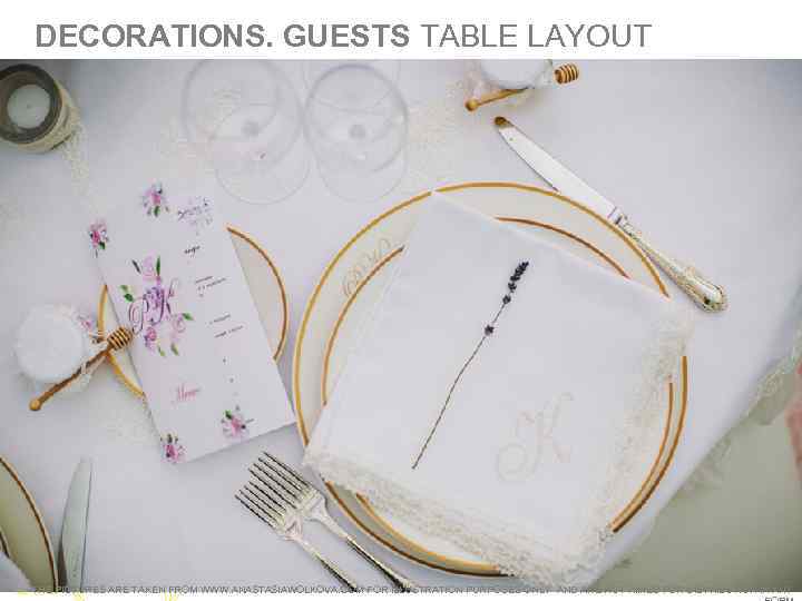 DECORATIONS. GUESTS TABLE LAYOUT THE PICTURES ARE TAKEN FROM WWW. ANASTASIAWOLKOVA. COM FOR ILLUSTRATION