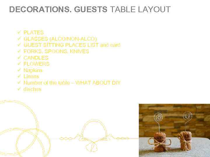 DECORATIONS. GUESTS TABLE LAYOUT ü ü ü ü ü PLATES GLASSES (ALCO/NON-ALCO) GUEST SITTING