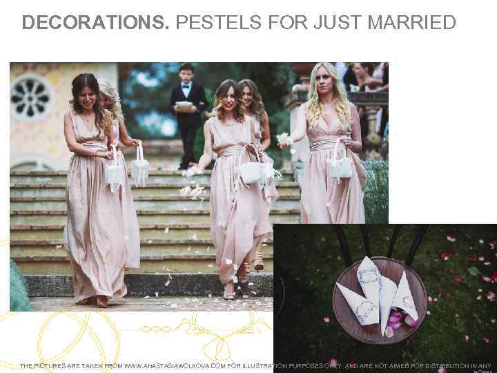DECORATIONS. PESTELS FOR JUST MARRIED THE PICTURES ARE TAKEN FROM WWW. ANASTASIAWOLKOVA. COM FOR