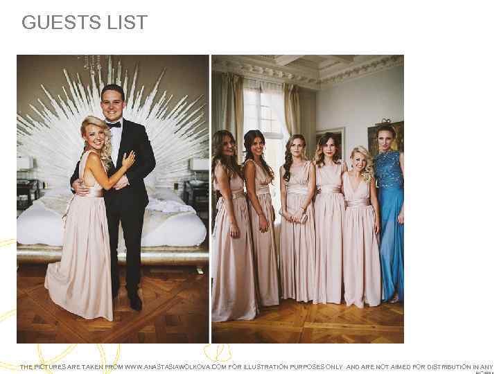 GUESTS LIST THE PICTURES ARE TAKEN FROM WWW. ANASTASIAWOLKOVA. COM FOR ILLUSTRATION PURPOSES ONLY